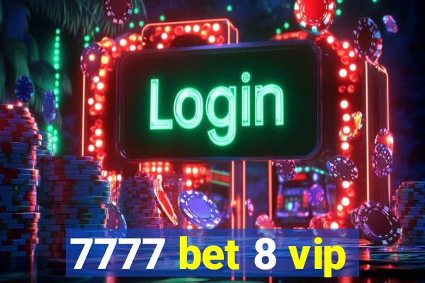 7777 bet 8 vip